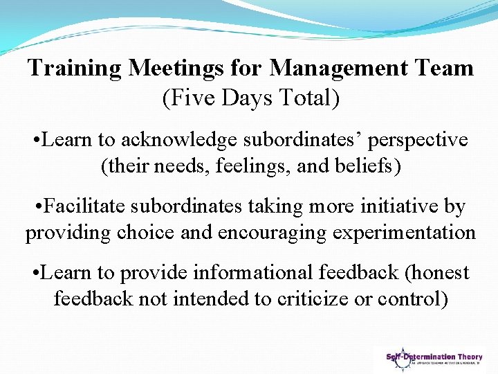 Training Meetings for Management Team (Five Days Total) • Learn to acknowledge subordinates’ perspective