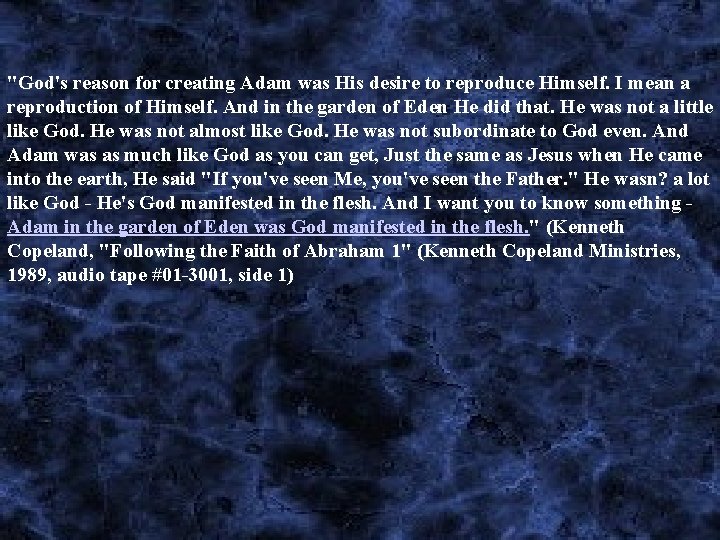 "God's reason for creating Adam was His desire to reproduce Himself. I mean a