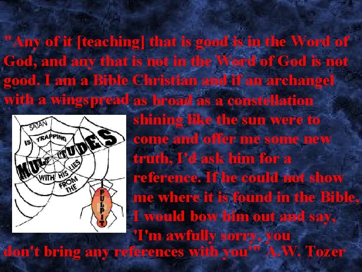 "Any of it [teaching] that is good is in the Word of God, and