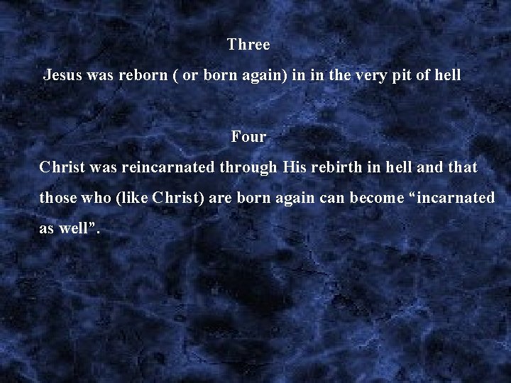  Three Jesus was reborn ( or born again) in in the very pit