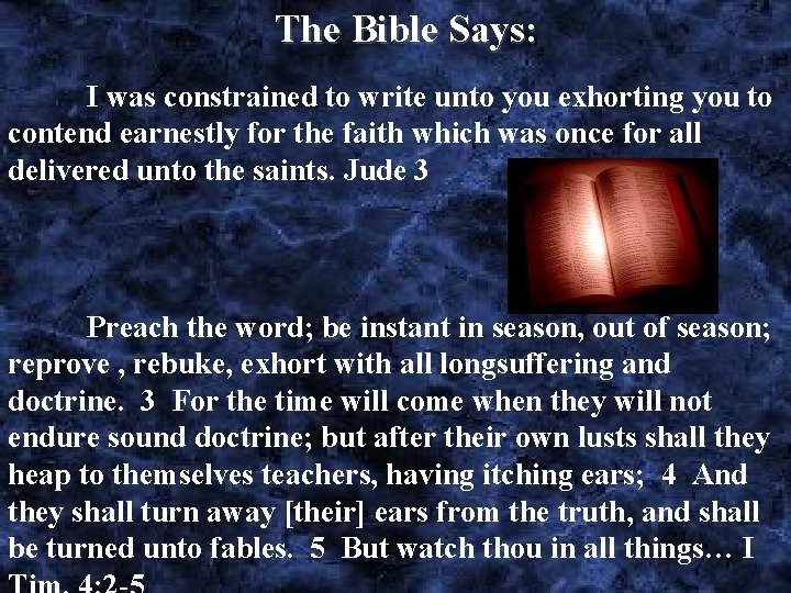  The Bible Says: I was constrained to write unto you exhorting you to