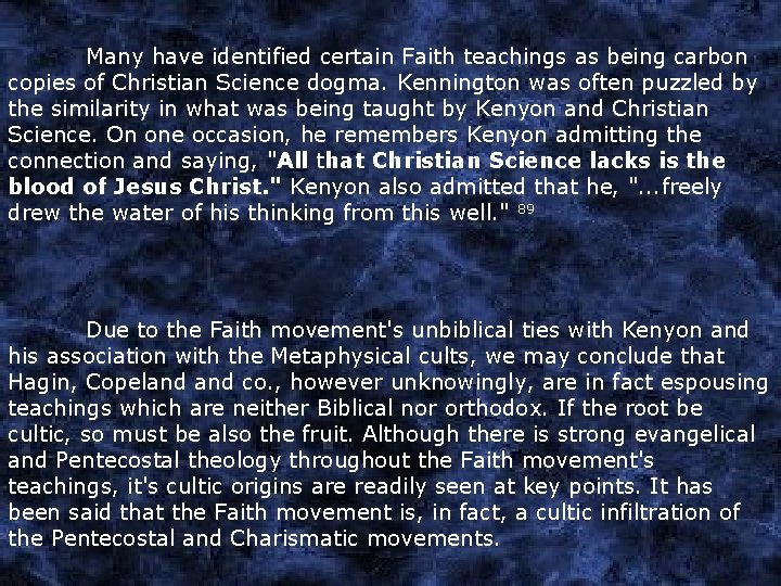 Many have identified certain Faith teachings as being carbon copies of Christian Science dogma.