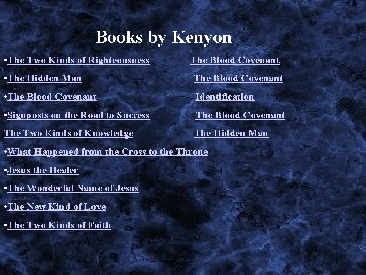  Books by Kenyon • The Two Kinds of Righteousness The Blood Covenant •
