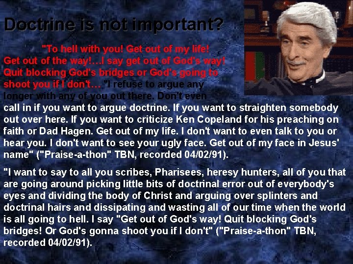 Doctrine is not important? "To hell with you! Get out of my life! Get