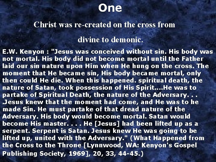 One Christ was re-created on the cross from divine to demonic. E. W. Kenyon