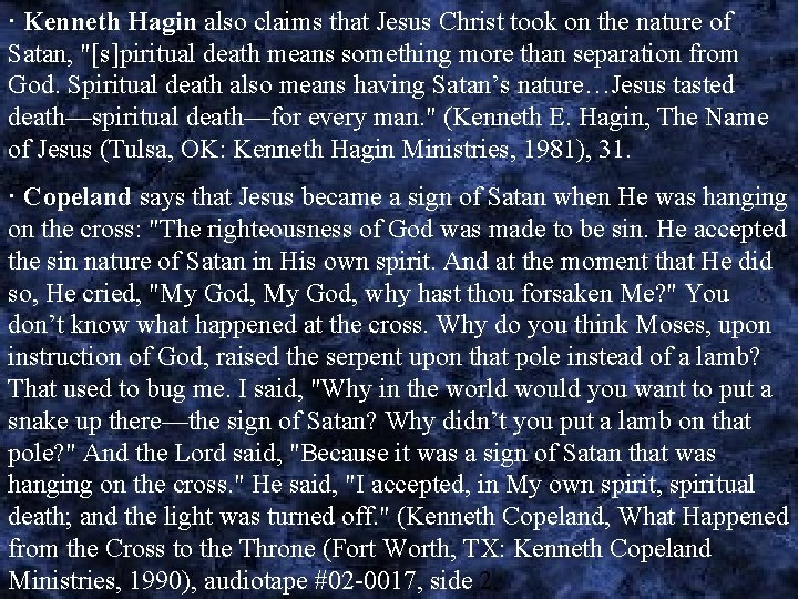 · Kenneth Hagin also claims that Jesus Christ took on the nature of Satan,