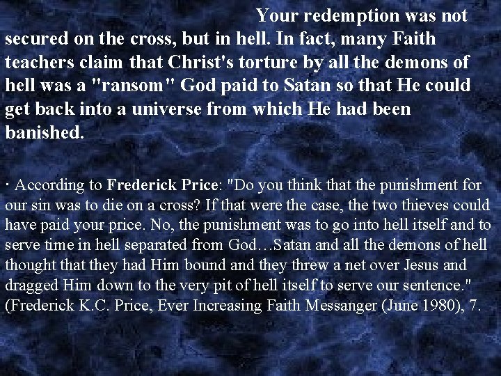  Your redemption was not secured on the cross, but in hell. In fact,