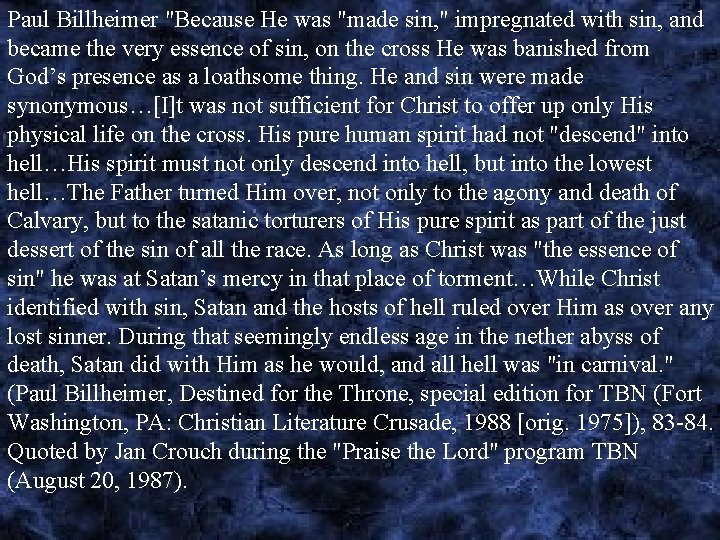 Paul Billheimer "Because He was "made sin, " impregnated with sin, and became the