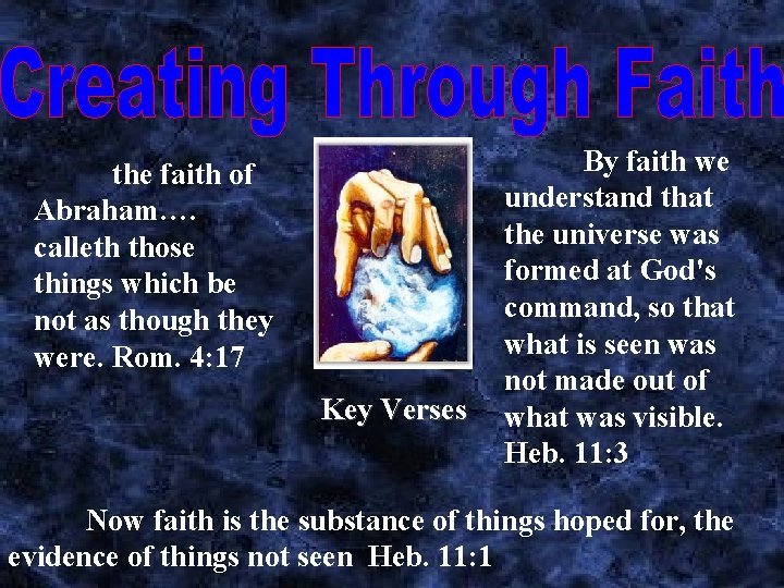  the faith of Abraham…. calleth those things which be not as though they