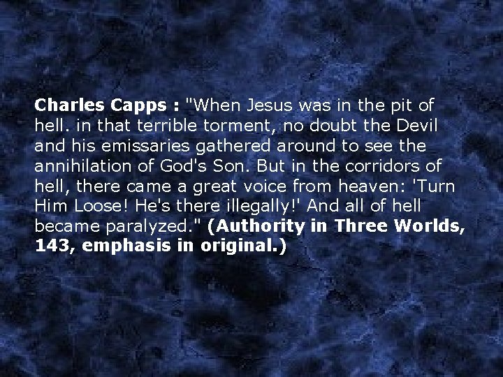 Charles Capps : "When Jesus was in the pit of hell. in that terrible