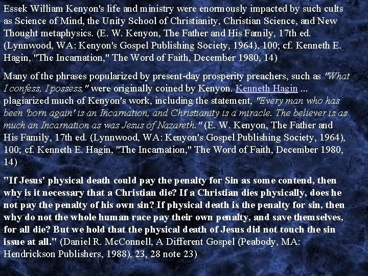 Essek William Kenyon's life and ministry were enormously impacted by such cults as Science