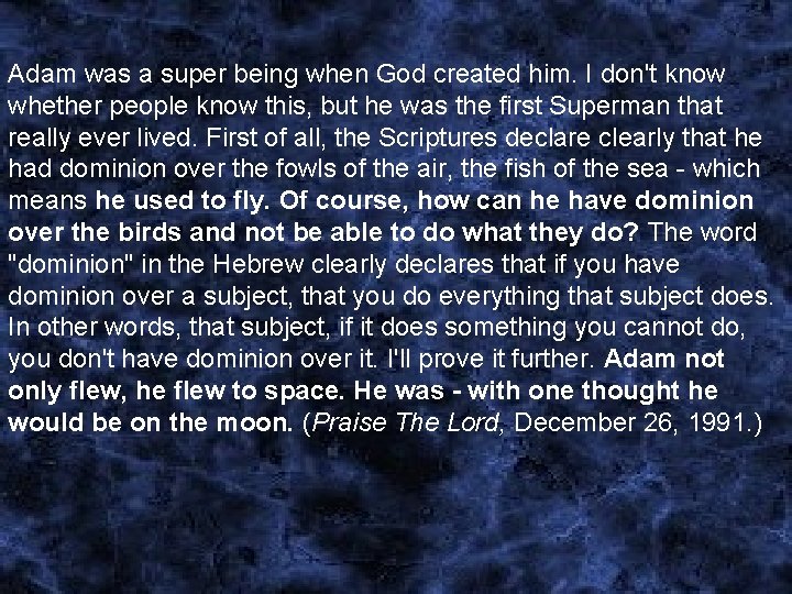 Adam was a super being when God created him. I don't know whether people