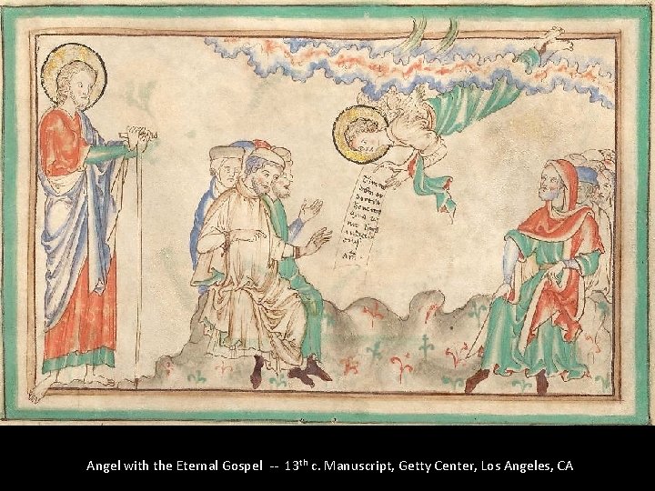 Angel with the Eternal Gospel -- 13 th c. Manuscript, Getty Center, Los Angeles,