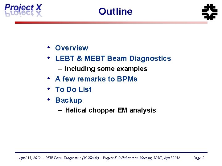 Outline • • Overview LEBT & MEBT Beam Diagnostics – including some examples •