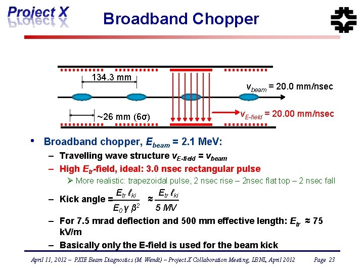 Broadband Chopper 134. 3 mm vbeam = 20. 0 mm/nsec v. E-field = 20.