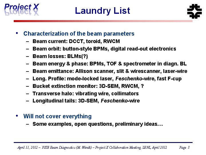 Laundry List • Characterization of the beam parameters – – – – – •