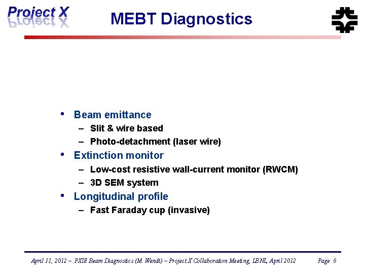 MEBT Diagnostics • Beam emittance – Slit & wire based – Photo-detachment (laser wire)