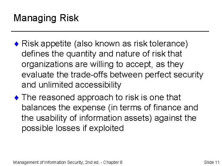 Managing Risk ¨ Risk appetite (also known as risk tolerance) defines the quantity and