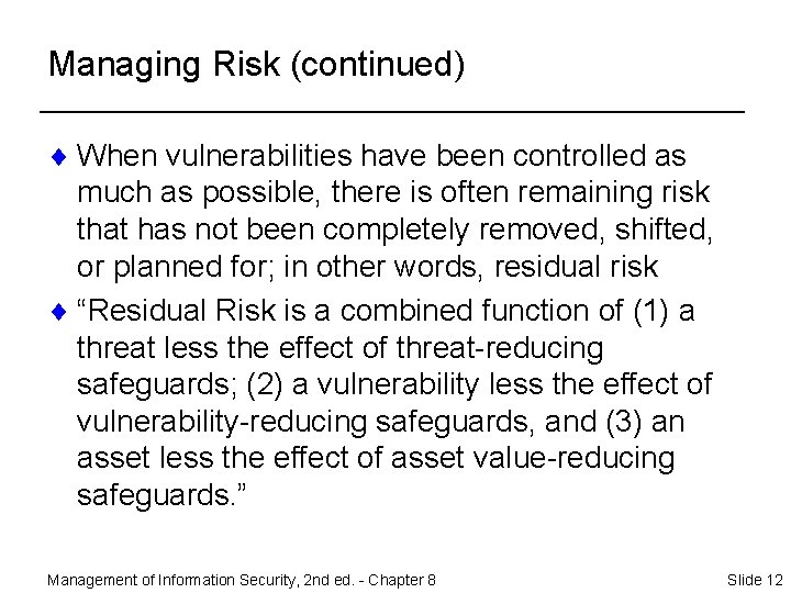 Managing Risk (continued) ¨ When vulnerabilities have been controlled as much as possible, there