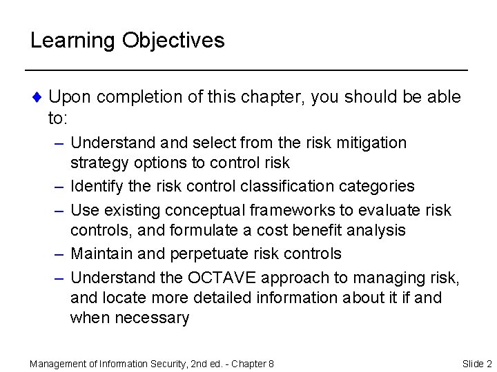 Learning Objectives ¨ Upon completion of this chapter, you should be able to: –