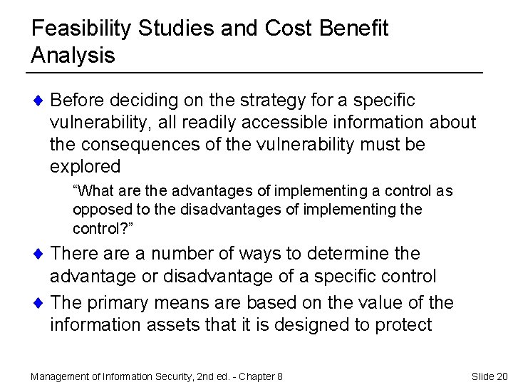 Feasibility Studies and Cost Benefit Analysis ¨ Before deciding on the strategy for a