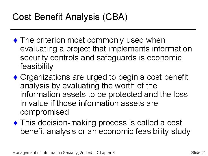 Cost Benefit Analysis (CBA) ¨ The criterion most commonly used when evaluating a project