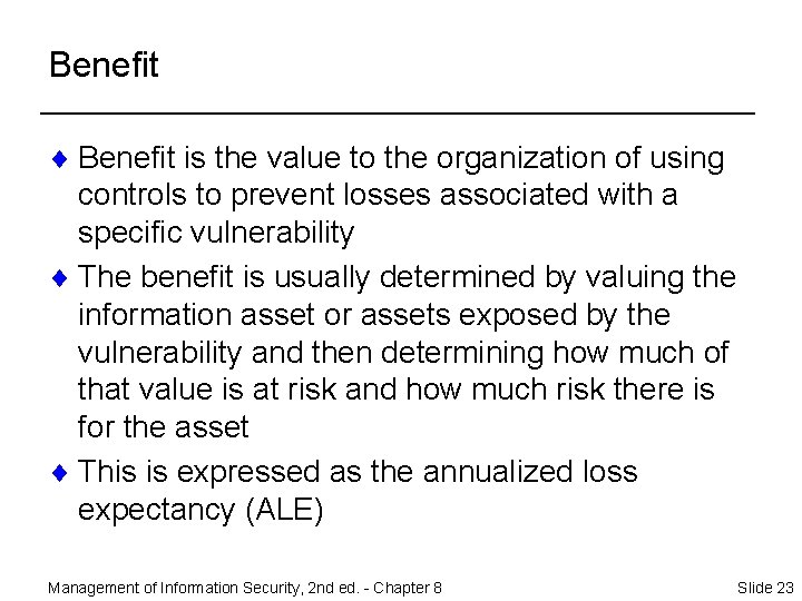 Benefit ¨ Benefit is the value to the organization of using controls to prevent