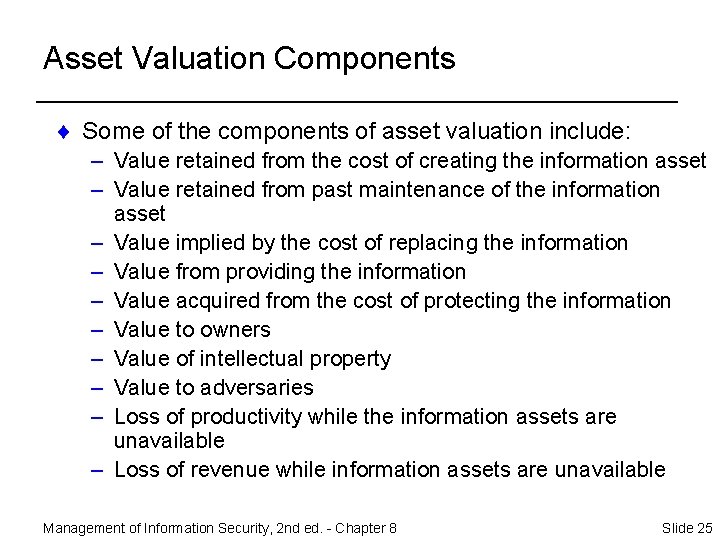 Asset Valuation Components ¨ Some of the components of asset valuation include: – Value