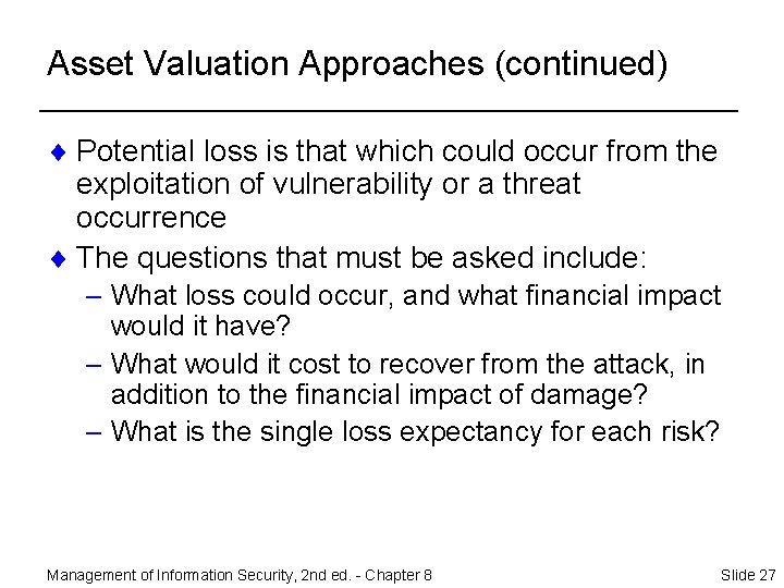 Asset Valuation Approaches (continued) ¨ Potential loss is that which could occur from the