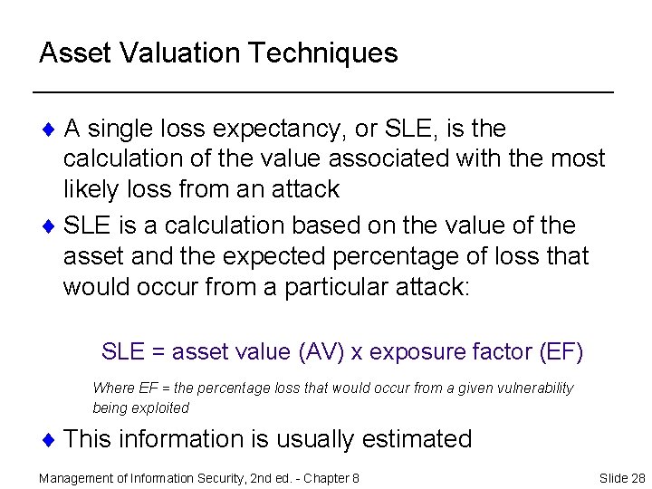 Asset Valuation Techniques ¨ A single loss expectancy, or SLE, is the calculation of