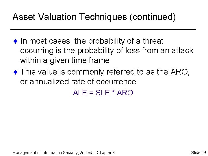 Asset Valuation Techniques (continued) ¨ In most cases, the probability of a threat occurring