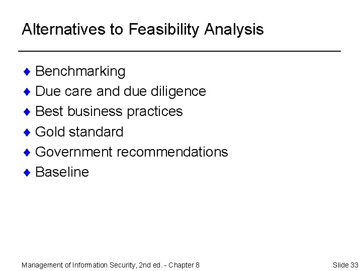 Alternatives to Feasibility Analysis ¨ Benchmarking ¨ Due care and due diligence ¨ Best
