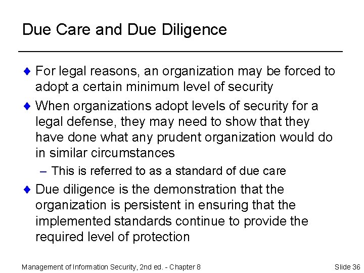 Due Care and Due Diligence ¨ For legal reasons, an organization may be forced