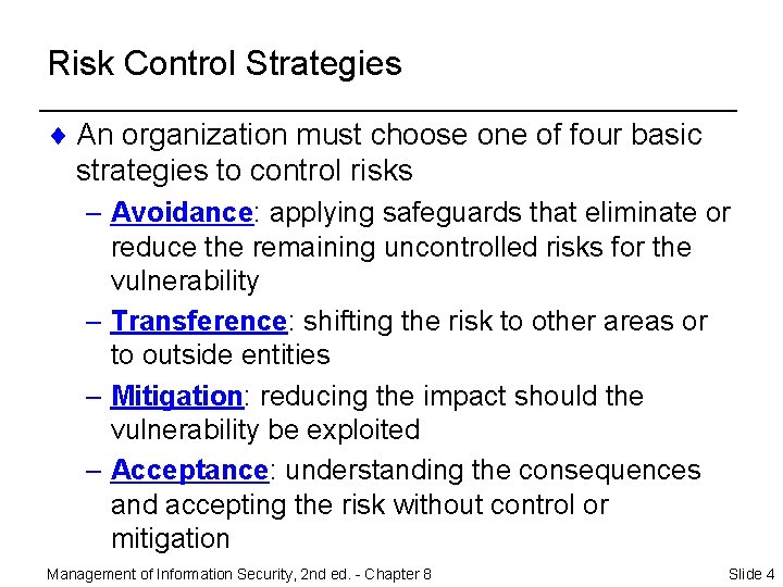 Risk Control Strategies ¨ An organization must choose one of four basic strategies to