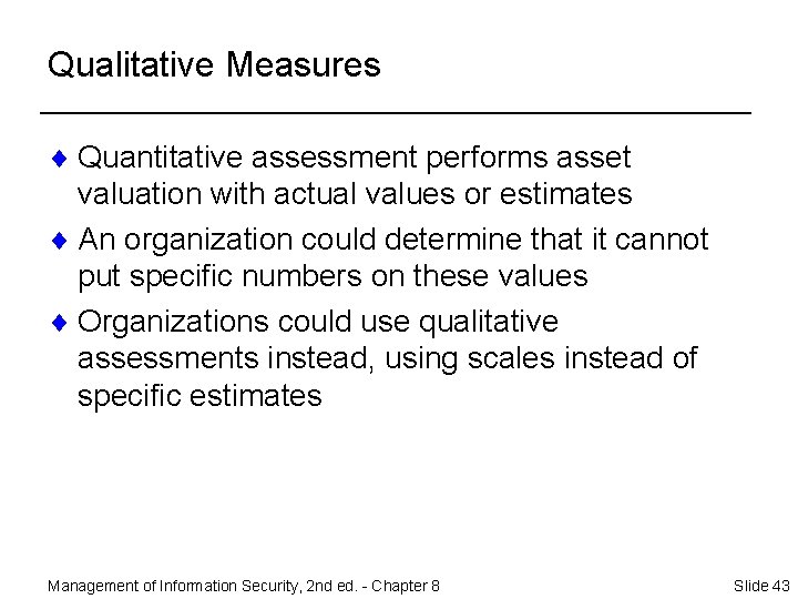 Qualitative Measures ¨ Quantitative assessment performs asset valuation with actual values or estimates ¨