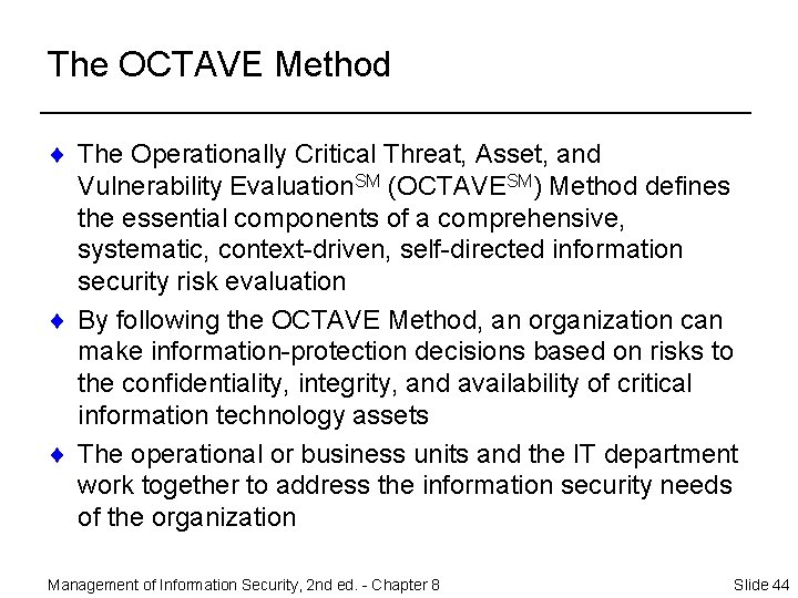 The OCTAVE Method ¨ The Operationally Critical Threat, Asset, and Vulnerability Evaluation. SM (OCTAVESM)