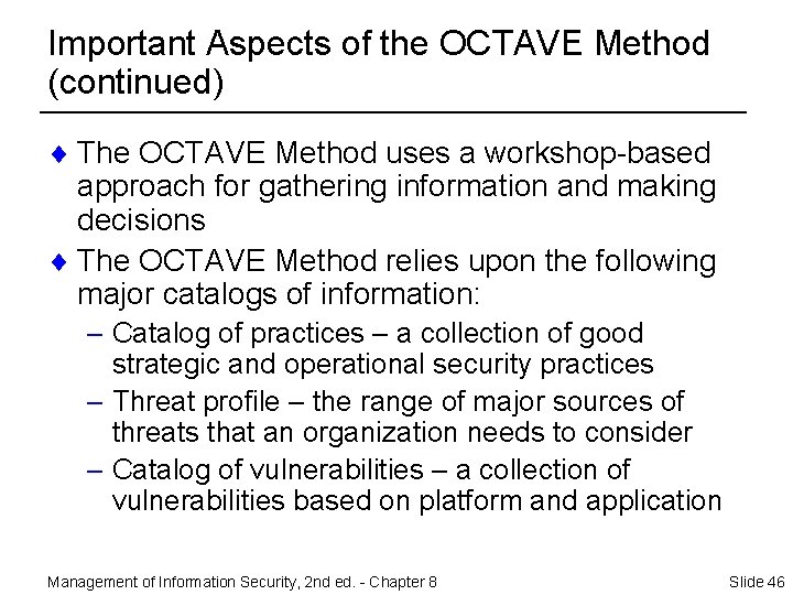Important Aspects of the OCTAVE Method (continued) ¨ The OCTAVE Method uses a workshop-based