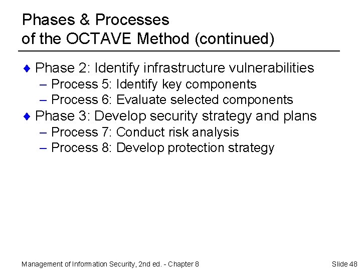 Phases & Processes of the OCTAVE Method (continued) ¨ Phase 2: Identify infrastructure vulnerabilities