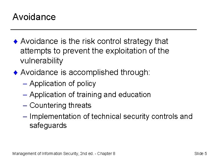 Avoidance ¨ Avoidance is the risk control strategy that attempts to prevent the exploitation