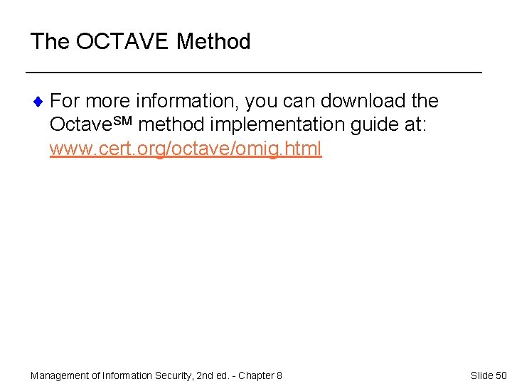 The OCTAVE Method ¨ For more information, you can download the Octave. SM method