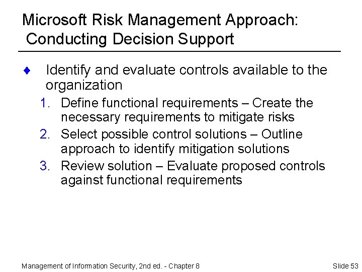 Microsoft Risk Management Approach: Conducting Decision Support ¨ Identify and evaluate controls available to