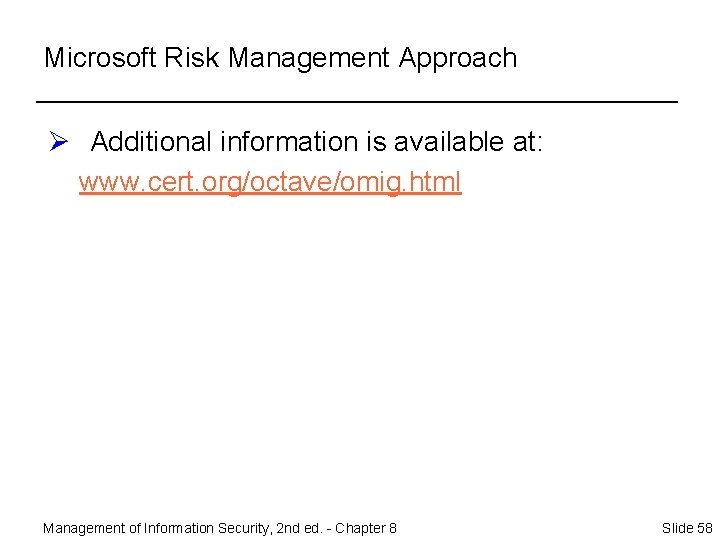 Microsoft Risk Management Approach Ø Additional information is available at: www. cert. org/octave/omig. html