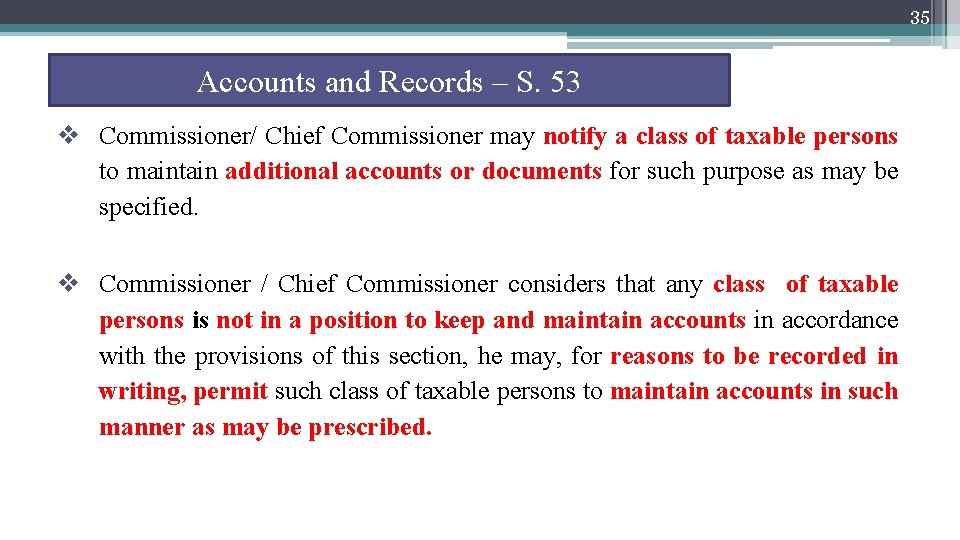 35 Accounts and Records – S. 53 v Commissioner/ Chief Commissioner may notify a