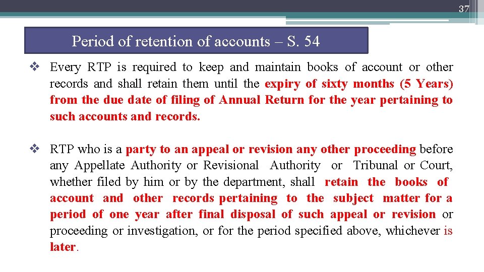 37 Period of retention of accounts – S. 54 v Every RTP is required