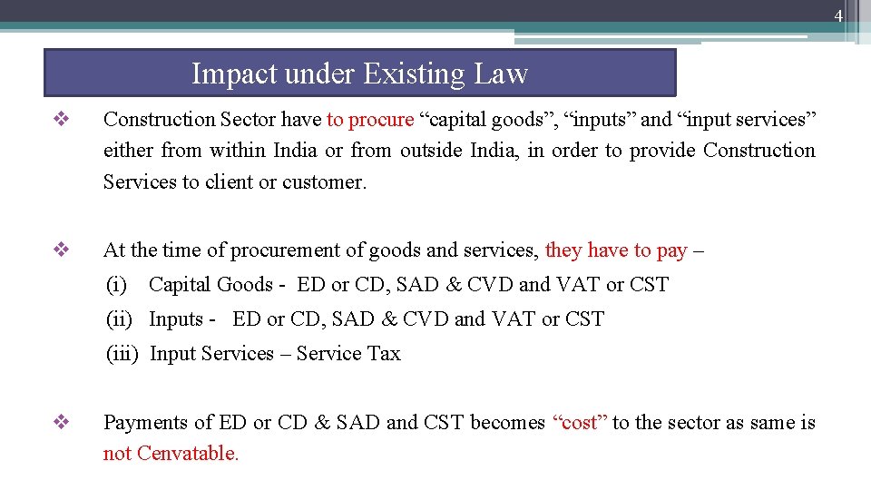4 Impact under Existing Law v Construction Sector have to procure “capital goods”, “inputs”