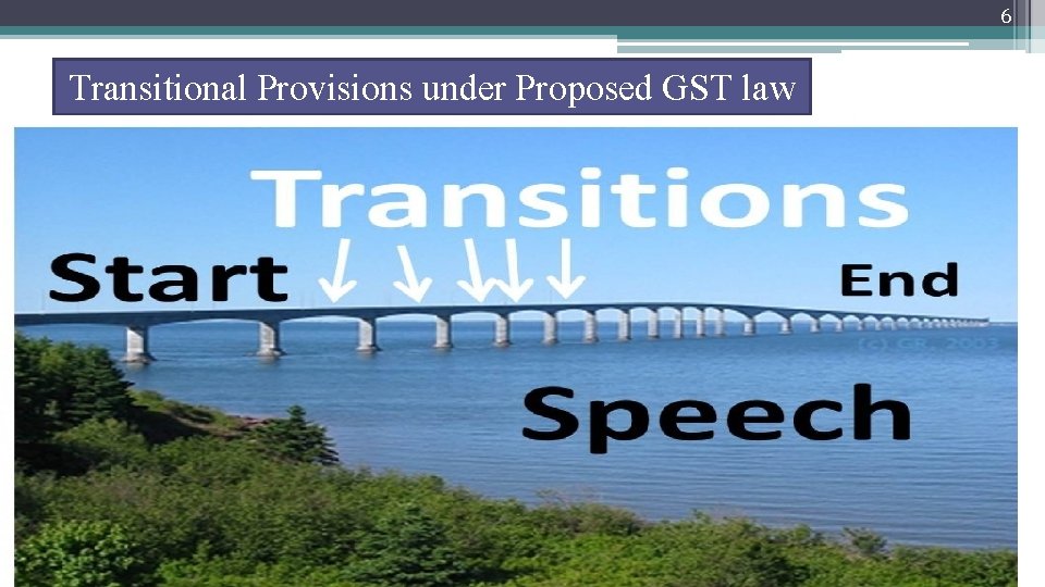 6 Transitional Provisions under Proposed GST law 