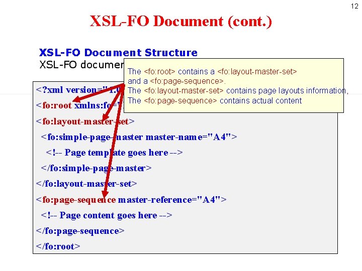 12 XSL-FO Document (cont. ) XSL-FO Document Structure XSL-FO documents have a structure like