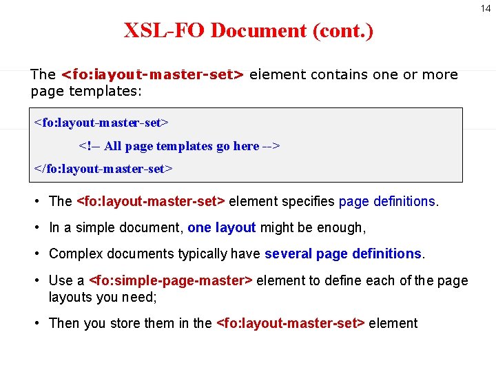 14 XSL-FO Document (cont. ) The <fo: layout-master-set> element contains one or more page