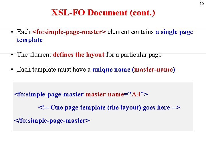 15 XSL-FO Document (cont. ) • Each <fo: simple-page-master> element contains a single page