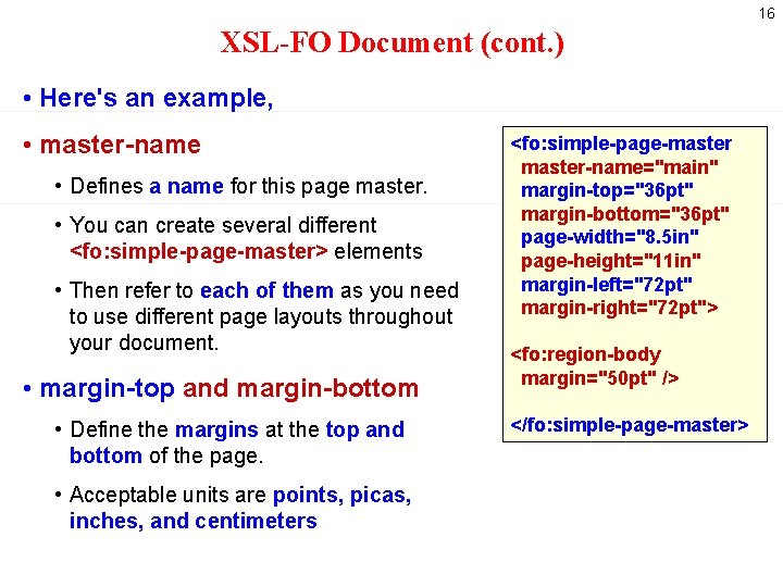 16 XSL-FO Document (cont. ) • Here's an example, • master-name • Defines a